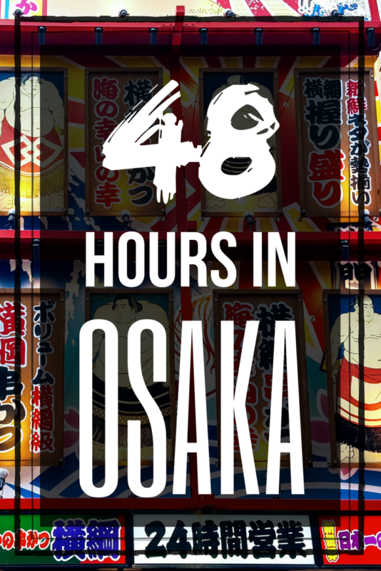 48 Hours in Osaka